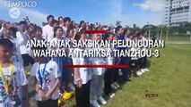 Diluncurkan Wahana Antariksa Kargo Tianzhou-3, Siswa Saksikan Langsung