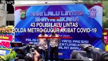 Dirlantas Polda Metro Sebut 43 Anggota Lapangan yang Gugur karena Covid-19