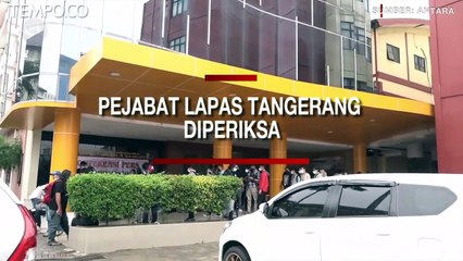 Pejabat Lapas Tangerang Diperiksa, Kata Penyidik, Ada Potensi Kelalaian