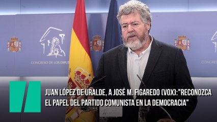 Juan López de Uralde, a José M. Figaredo (Vox): "Yo lo que le pediría es que reconozca el papel del Partido Comunista en la llegada de la democracia"