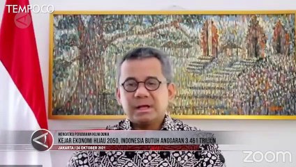 Download Video: Kejar Ekonomi Hijau, Indonesia Butuh Anggaran Rp 3.461 Triliun hingga 2050