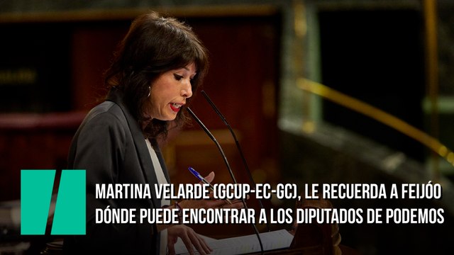 Martina Velarde (GCUP-EC-GC), le recuerda a Feijóo dónde puede encontrar a los diputados de Podemos
