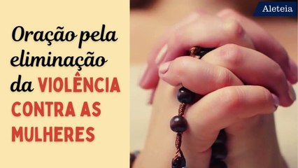 Oração pela eliminação da violência contra as mulheres 