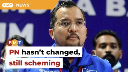 PN hasn’t changed, still scheming, says Umno man