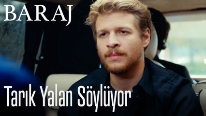 Tarık yalan söylüyor - Baraj
