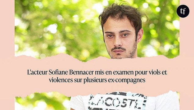 L'acteur Sofiane Bennacer mis en examen pour viols et violences sur plusieurs ex-compagnes