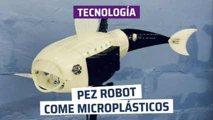 [CH] Pez robot que come microplásticos