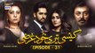 Kaisi Teri Khudgharzi Episode 31 - 23rd November 2022 - ARY Digital Drama
