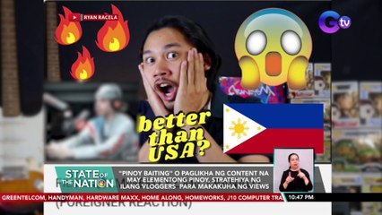 "Pinoy Baiting" o paglikha ng content na may elementong Pinoy, stratehiya ng ilang vloggers para makakuha ng views | SONA