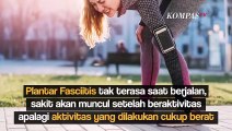Sering Merasakan Nyeri di Area Tumit? Bisa Jadi Kamu Kena Plantar Fasciitis