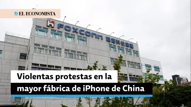 Foxconn confirma violentas protestas en la mayor fábrica del iPhone de China