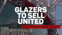 CLEAN: Glazers to sell United - Red Devils fans react