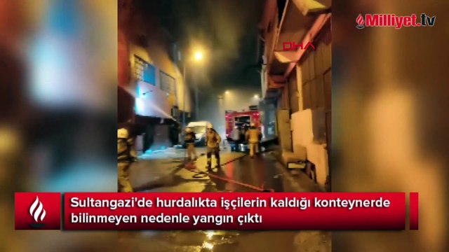 Sultangazi'de işçilerin kaldığı konteynerde yangın