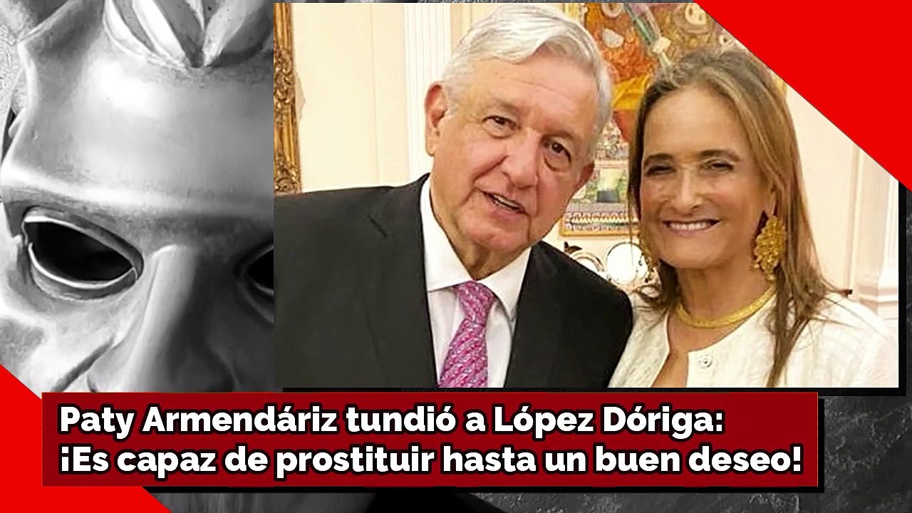 Paty Armendáriz tundió a López Dóriga: ¡Es capaz de prostituir hasta un buen deseo!