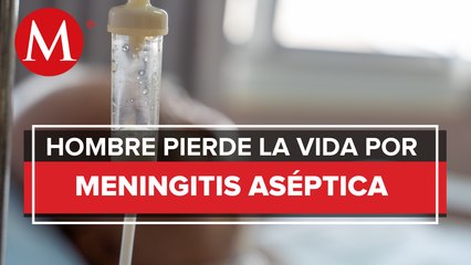 Muere primer hombre por caso de meningitis aséptica en Durango