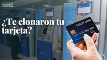 ¿Te clonaron tu tarjeta?