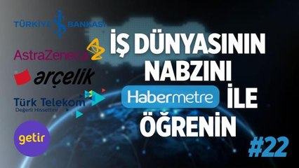"Habermetre 14 - 20 Kasım 2022 Şirketler Gündemi ile iş dünyasından haftanın en önemli haberleri"