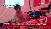 Cerita Bahagia Dua Ibu Melahirkan di Tenda Pengungsian Korban Gempa Cianjur