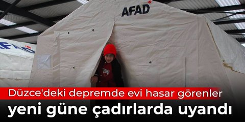 Düzce'de depremde evleri hasar görenler, yeni güne çadırlarda uyandı