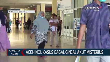 Download Video: Aceh Nol Kasus Gagal Ginjal Akut Misterius