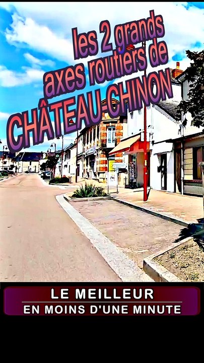 3 - les 2 axes routiers de CHÂTEAU-CHINON capitale du MORVAN BOURGOGNE