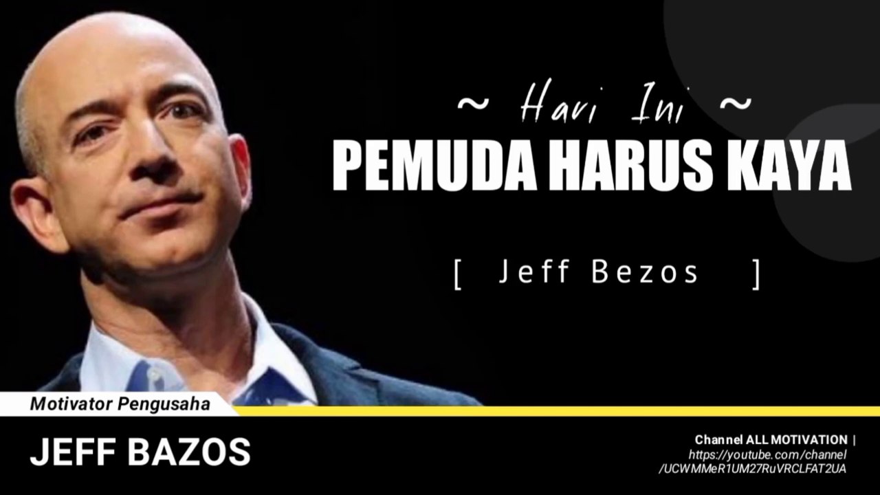 HARI INI PEMUDA HARUS KAYA  Motivasi Hidup Sukses  Jeff Bezos Pengusaha