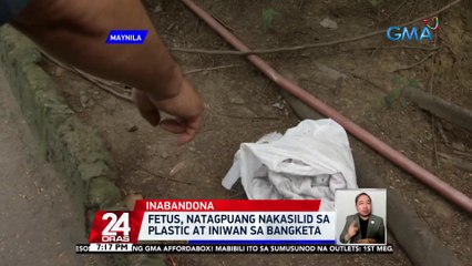 Fetus, natagpuang nakasilid sa plastic at iniwan sa bangketa | 24 Oras