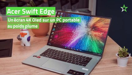 Test Acer Swift Edge : un écran 4K oled sur un PC portable au poids plume
