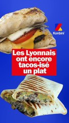 Les Lyonnais ont encore tacos-isé un plat