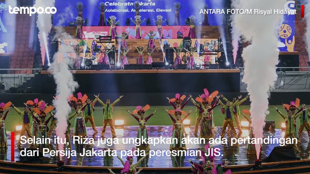 JIS Akan Diresmikan 24 Juli, Ada Pertandingan Persija dan Pidato Anies Baswedan