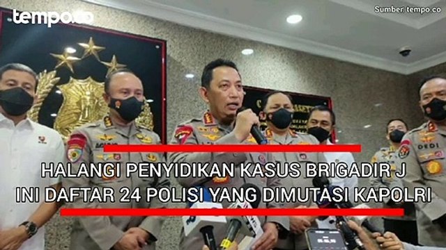 Halangi Penyidikan Kasus Brigadir J, Ini Daftar 24 Polisi yang Dimutasi Kapolri