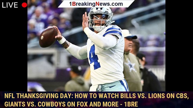 NFL Thanksgiving Day: How to Watch Bills vs. Lions on CBS, Giants vs.  Cowboys on Fox and More - 1bre - video Dailymotion