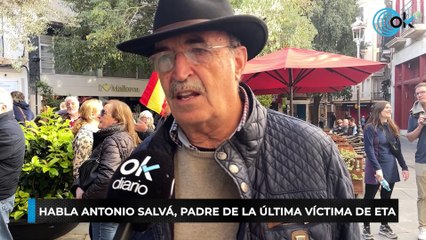 Habla Antonio Salvá, padre de la última víctima de ETA