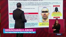 Denunciarán a jueces por impunidad en liberación del 