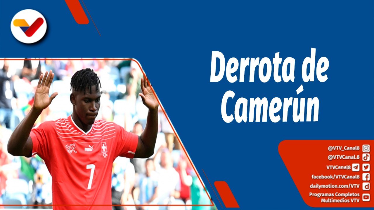 Deportes VTV | Suiza derrota a Camerún un gol por cero ante "Los Leones Indomables"