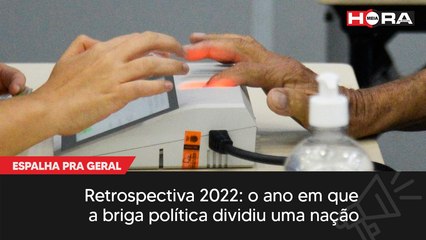 Retrospectiva 2022: um ano de ódio e desunião