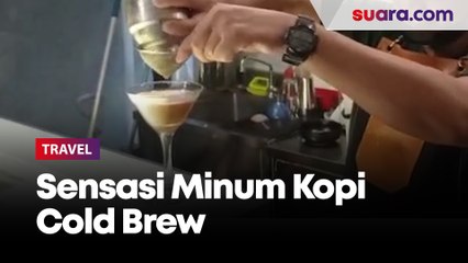 Sensasi Minum Kopi Cold Brew dengan Racikan yang Berbeda dari Biasanya, Seperti Apa Sih?