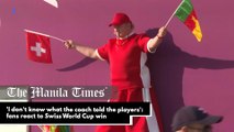 'I don't know what the coach told the players': fans react to Swiss World Cup win