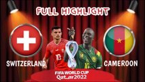 SWITZERLAND vs CAMEROON ~ World Cup Qatar 2022 Full Highlight