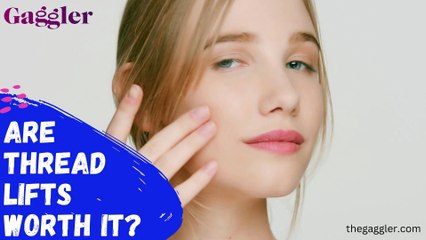 Are thread lifts worth it - The Gaggler