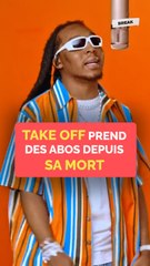 Take Off prend des abos depuis sa mort