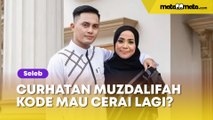 Muzdalifah Curhat Soal Kesendirian dan Kesabaran Saat Dianiaya, Sinyal Cerai Lagi?
