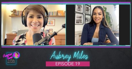 Episode 19: Aubrey Miles | Surprise Guest with Pia Arcangel