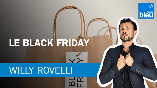 Le Black Friday - Le billet de Willy Rovelli