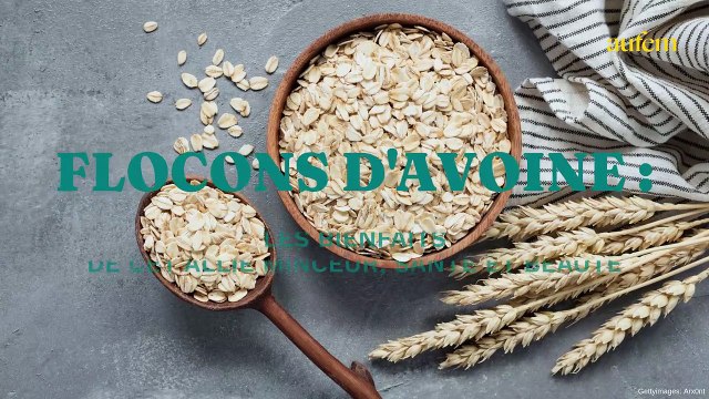 Flocons d’avoine : les bienfaits de cet allié minceur, santé et beauté