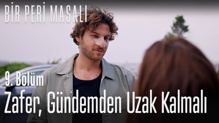 Zafer gündemden uzak kalmalı - Bir Peri Masalı 9. Bölüm