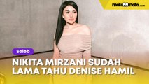 Heboh Nikita Mirzani Sudah Lama Tahu Denise Chariesta Hamil: Nyai Emang Suhu!