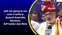 AAP not going to win even 4 seats in Gujarat Assembly Elections: BJP leader Ayar Bera
