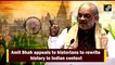 Amit Shah appeals to historians to rewrite history in Indian context