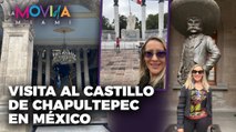 Visita al castillo de Chapultepec en México - La Movida Miami